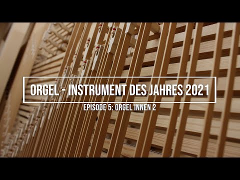 Orgel - Instrument des Jahres 2021, Episode 5, &quot;Orgel innen&quot; 2